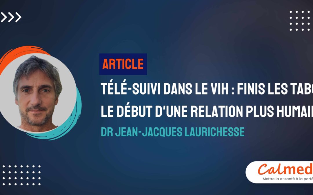 Télé-suivi dans le VIH : Finis les tabous, le début d’une relation encore plus humaine